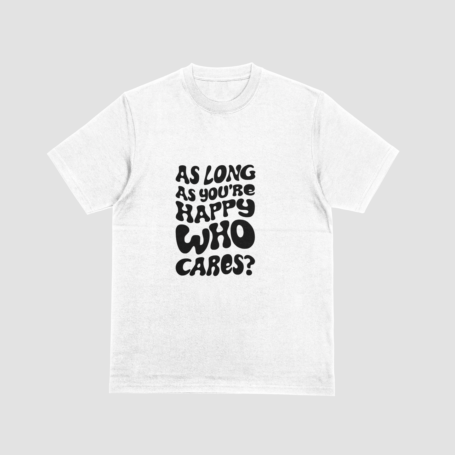 As Long As You're Happy Who Cares? Apparel