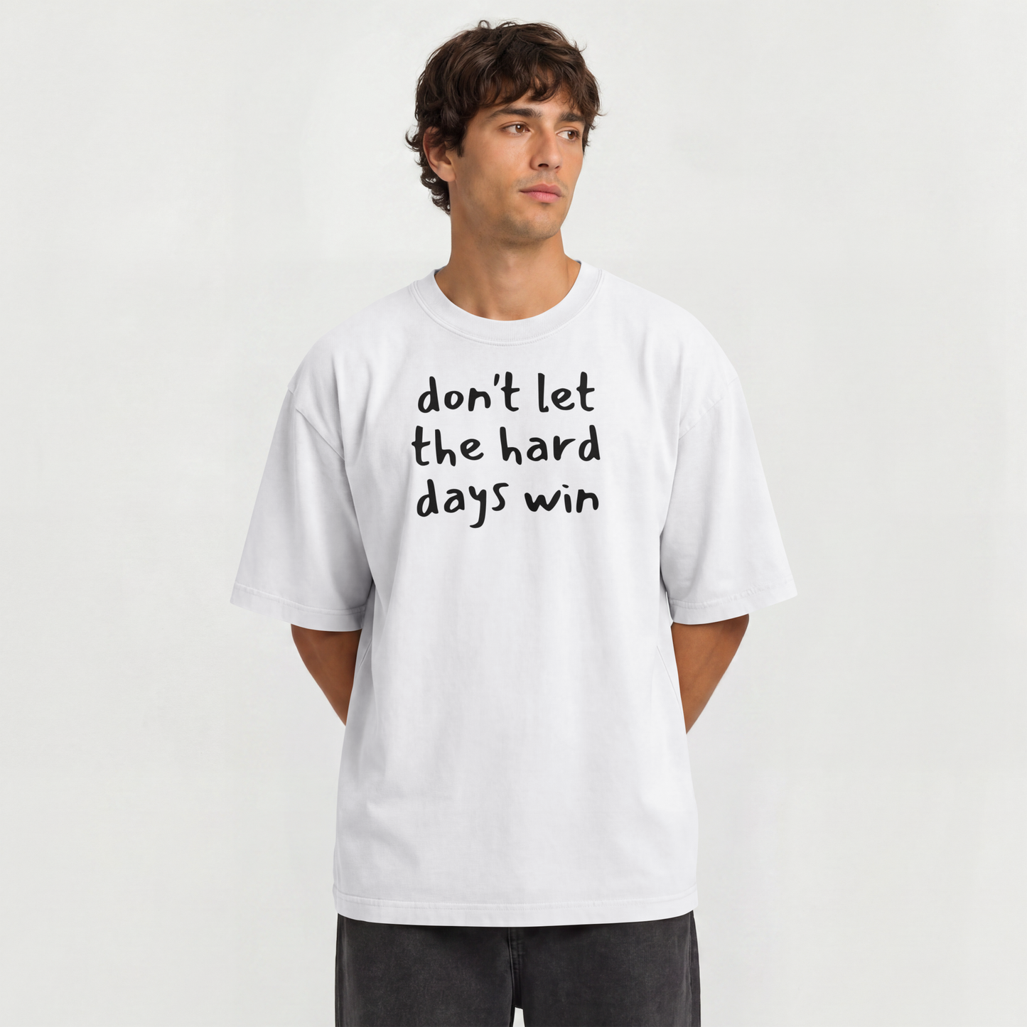 Don't Let the Hard Days Win Apparel