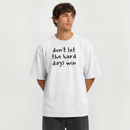 Don't Let the Hard Days Win Apparel