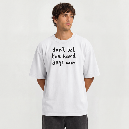 Don't Let the Hard Days Win Apparel